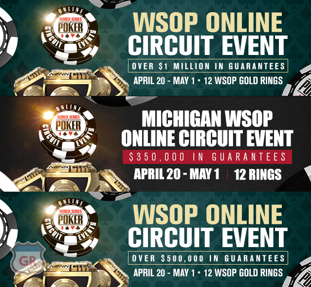 promo image for wsop online circuit series, running april 20 - may 1. featuring 36 wsop gold ring events. Michiganders get their first shot at taking home a WSOP gold ring. Here's everything you need to know about the inaugural WSOP MI Online Circuit