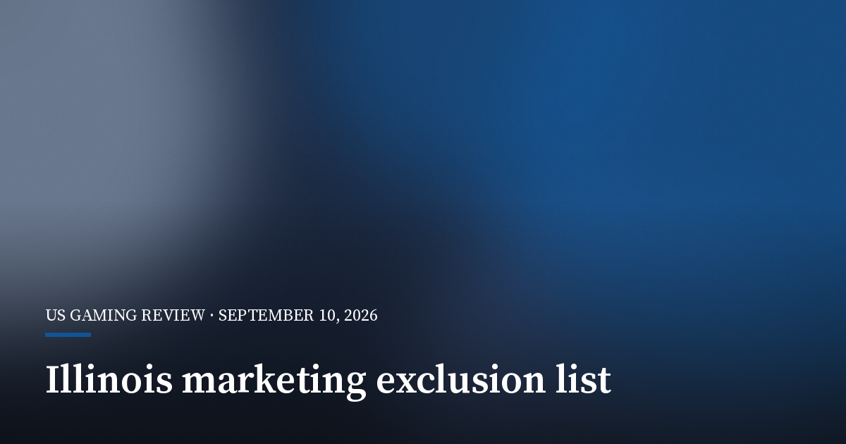 Illinois Proposes First U.S. Gambling Marketing Exclusion List