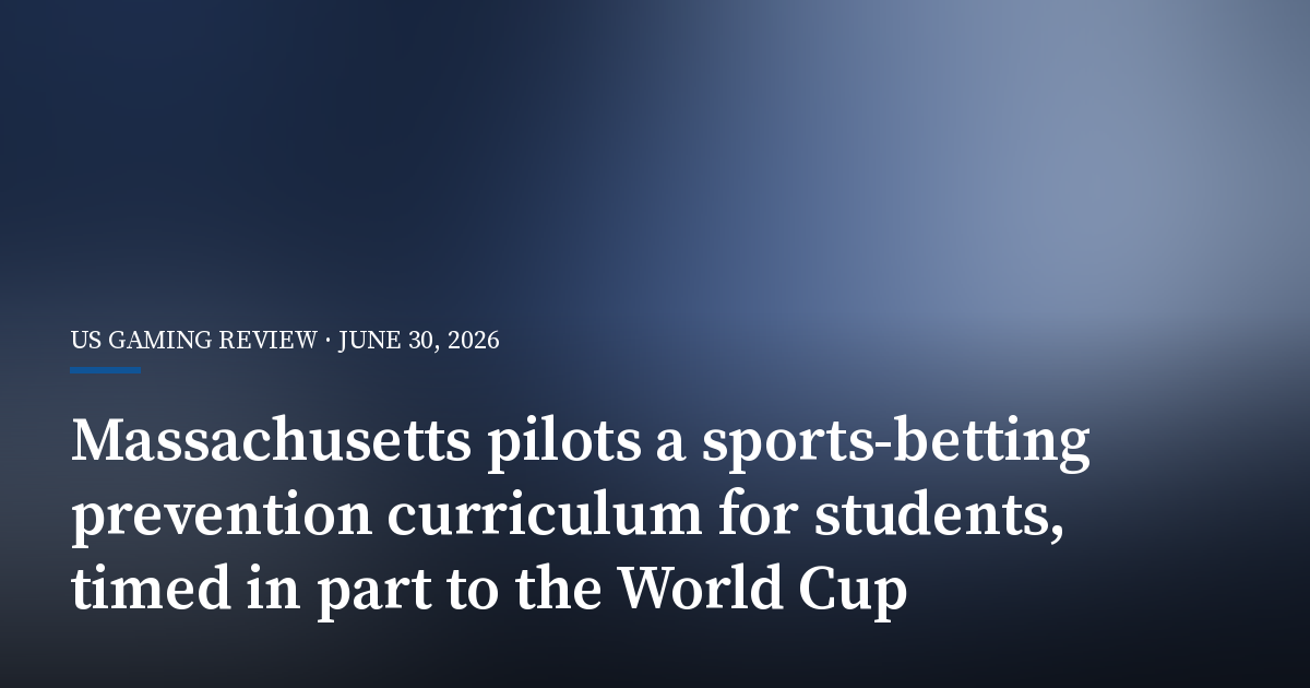 Massachusetts Pilots a Sports-Betting Prevention Curriculum for Students, Timed in Part to the World Cup