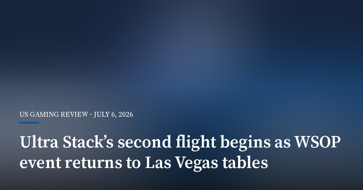 Ultra Stack’s Second Flight Begins as WSOP Event Returns to Las Vegas Tables
