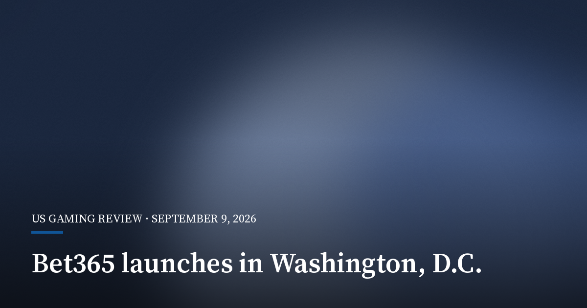 Bet365 Goes Live in Washington, D.C. With Monumental Partnership