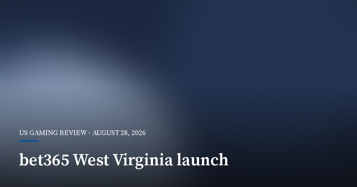 Bet365 Launches Online Betting in West Virginia