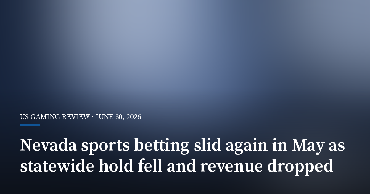 Nevada Sports Betting Slid Again in May as Statewide Hold Fell and Revenue Dropped