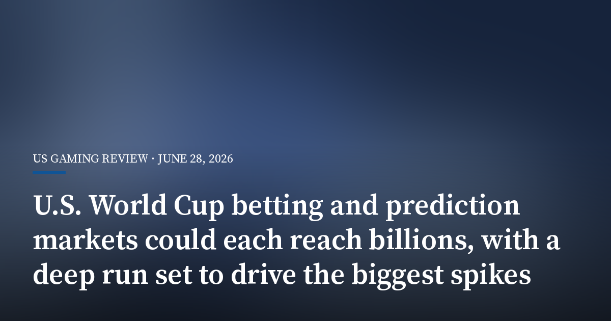 U.S. World Cup Betting and Prediction Markets Could Each Reach Billions, With a Deep Run Set to Drive the Biggest Spikes