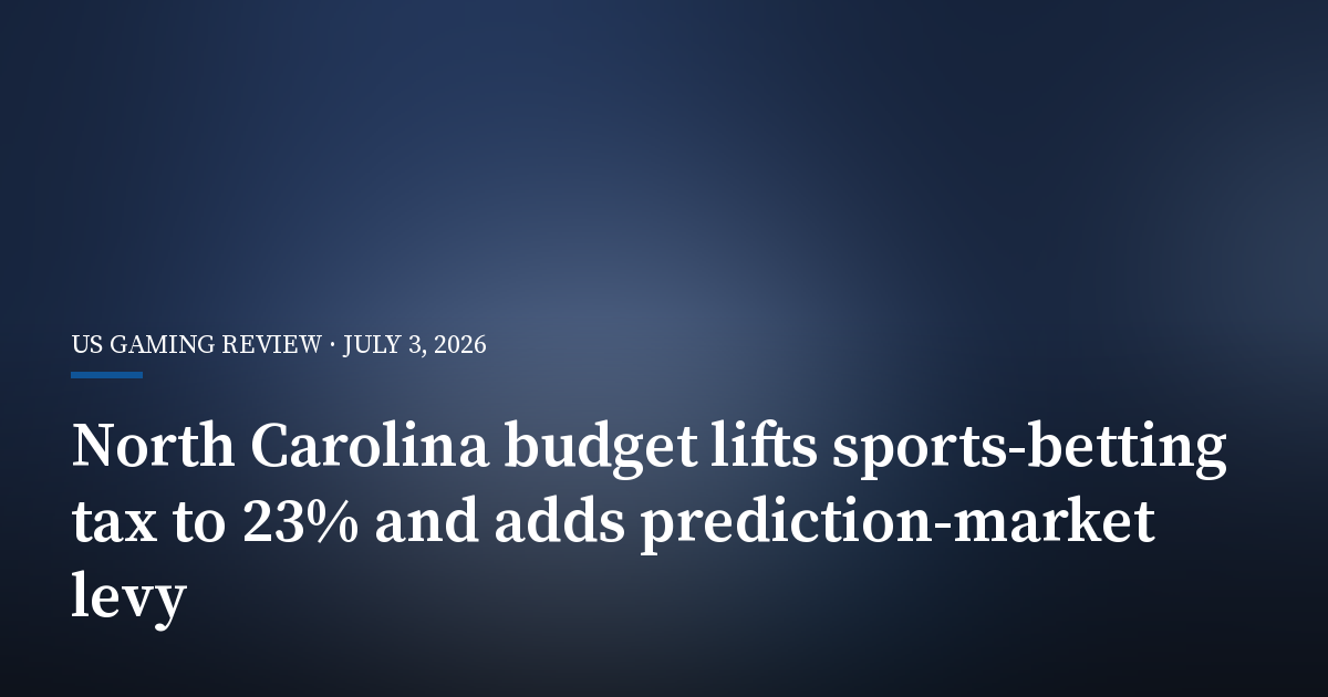 North Carolina Budget Lifts Sports-Betting Tax to 23% and Adds Prediction-Market Levy