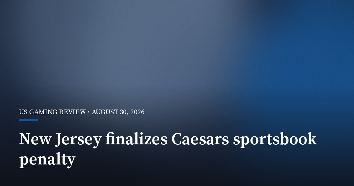New Jersey Finalizes Caesars Sportsbook Responsible-Gaming Penalty