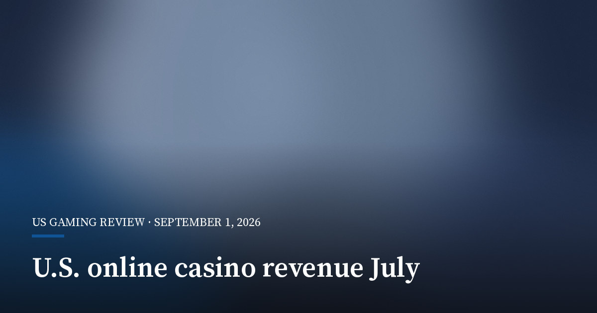 U.S. Online Casino Revenue Rebounds Above $1 Billion in July