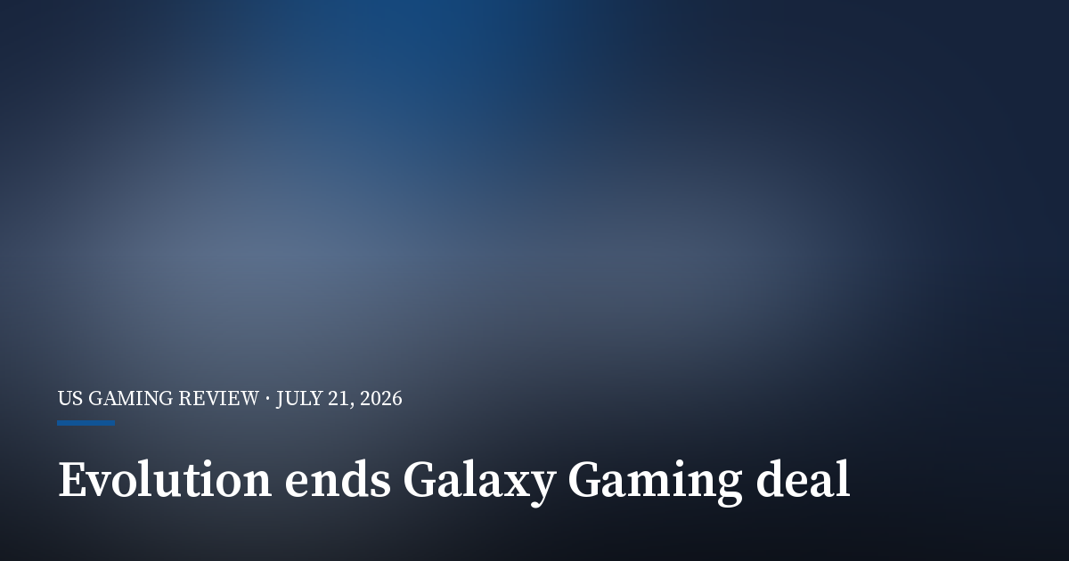 Evolution Ends Galaxy Gaming Merger Agreement