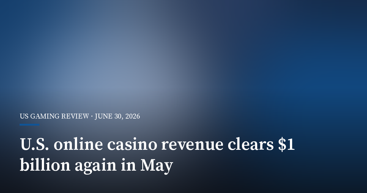 U.S. Online Casino Revenue Clears $1 Billion Again in May